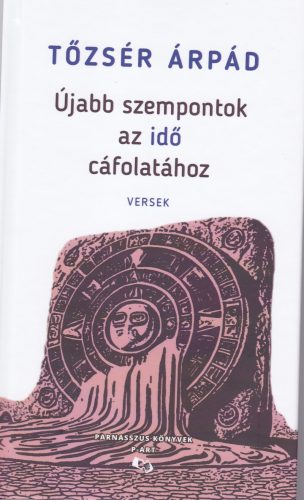 ÚJABB SZEMPONTOK AZ IDŐ CÁFOLATÁHOZ - VERSEK