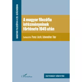 A MAGYAR FILOZÓFIA INTÉZMÉNYEINEK TÖRTÉNETE 1945 UTÁN