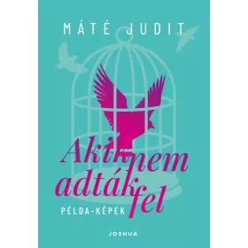 AKIK NEM ADTÁK FEL - PÉLDA-KÉPEK