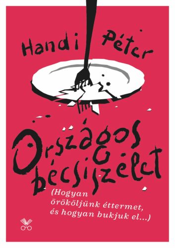 ORSZÁGOS BÉCSISZELET - HOGYAN ÖRÖKÖLJÜNK ÉTTERMET, ÉS HOGYAN BUKJUK EL....