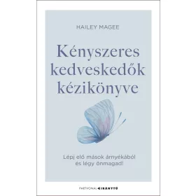   KÉNYSZERES KEDVESKEDŐK KÉZIKÖNYVE - LÉPJ ELŐ MÁSOK ÁRNYÉKÁBÓL ÉS LÉGY ÖNMAGAD!