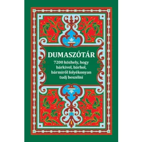  DUMASZÓTÁR - 7200 KÖZHELY, HOGY BÁRKIVEL, BÁRHOL, BÁRMIRŐL FOLYÉKONYAN TUDJ BES