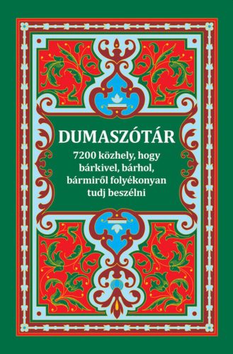 DUMASZÓTÁR - 7200 KÖZHELY, HOGY BÁRKIVEL, BÁRHOL, BÁRMIRŐL FOLYÉKONYAN TUDJ BES