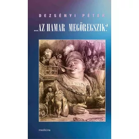 ...AZ HAMAR MEGÖREGSZIK?