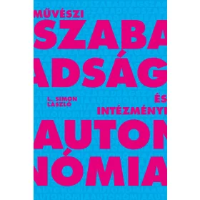MŰVÉSZI SZABADSÁG ÉS INTÉZMÉNYI AUTONÓMIA