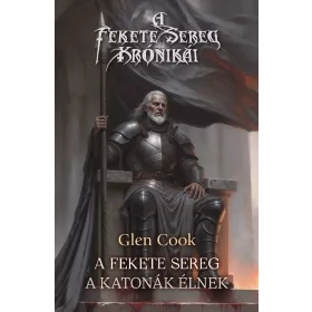   A FEKETE SEREG - A KATONÁK ÉLNEK ( A FEKETE SEREG KRÓNIKÁI)