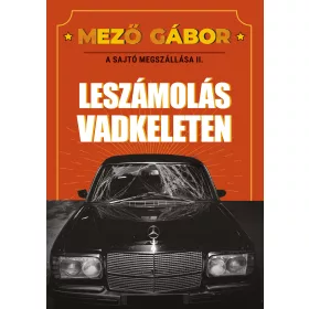 LESZÁMOLÁS VADKELETEN - A SAJTÓ MEGSZÁLLÁSA II.