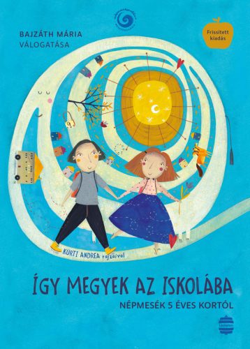 ÍGY MEGYEK AZ ISKOLÁBA - NÉPMESÉK 5 ÉVES KORTÓL (FRISSÍTETT KIADÁS)
