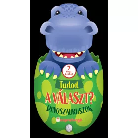 TUDOD A VÁLASZT? - DINOSZAURUSZOK - 7 ÉVES KORTÓL