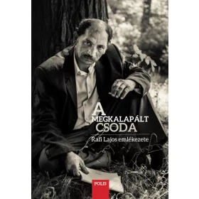 A MEGKALAPÁLT CSODA - RAFI LAJOS EMLÉKEZETE