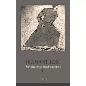 DIAMANT IZSÓ - EGY ELKÉSETT RENESZÁNSZ EMBER 1.