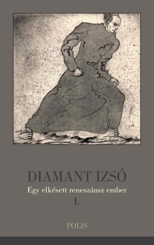 DIAMANT IZSÓ - EGY ELKÉSETT RENESZÁNSZ EMBER 1.
