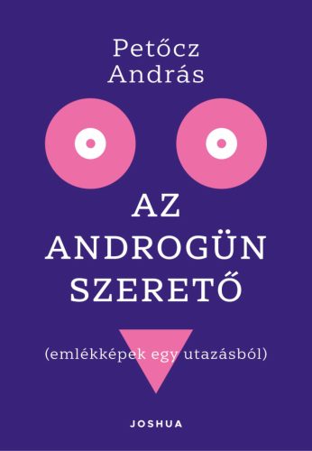 AZ ANDROGÜN SZERETŐ ( EMLÉKKÉPEK EGY UTAZÁSBÓL)