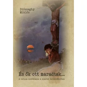 ÉS ŐK OTT MARADTAK