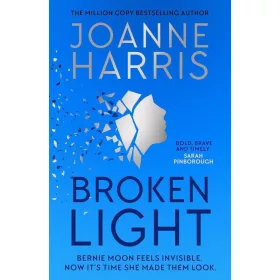 BROKEN LIGHT: THE EXPLOSIVE AND UNFORGETTABLE NOVEL