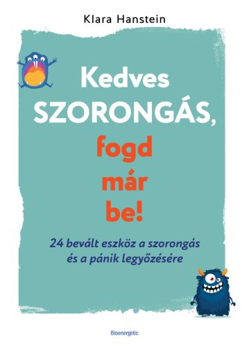 KEDVES SZORONGÁS, FOGD MÁR BE!