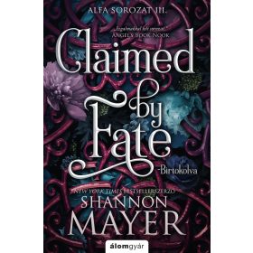   CLAIMED BY FATE -  BIRTOKOLVA - ALFA SOROZAT III ( ÉLFESTETT)