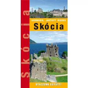 SKÓCIA - UTAZZUNK EGYÜTT!  - HARMADIK, JAVÍTOTT KIADÁS