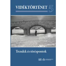 VIDÉKTÖRTÉNET 5. - TRENDEK ÉS TÖRÉSPONTOK