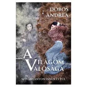 A VILÁGOM VALÓSÁGA - SZIVÁRVÁNYON INNEN ÉS TÚL