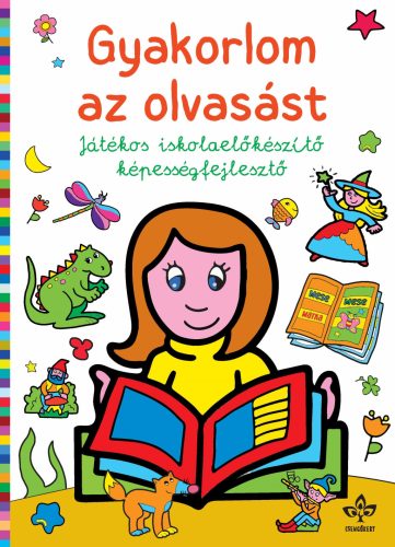 GYAKORLOM AZ OLVASÁST  JÁTÉKOS ISKOLAELŐKÉSZÍTŐ KÉPESSÉGFEJLESZTŐ