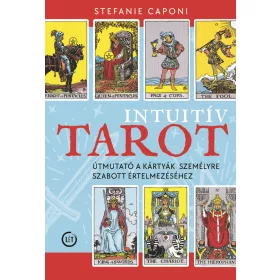   INTUITÍV TAROT - ÚTMUTATÓ A KÁRTYÁK SZEMÉLYRE SZABOTT ÉRTELMEZÉSÉHEZ
