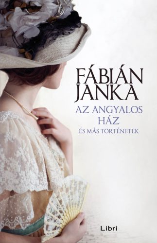 AZ ANGYALOS HÁZ ÉS MÁS TÖRTÉNETEK