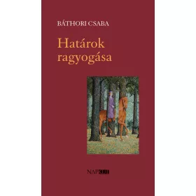 BÁTHORI CSABA: HATÁROK RAGYOGÁSA