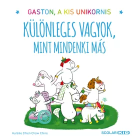   AURÉLIE CHIEN - CHOW CHINE: GASTON A KIS UNIKORNIS - KÜLÖNLEGES VAGYOK, MINT MINDENKI MÁS