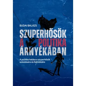 SZUPERHŐSÖK A POLITIKA ÁRNYÉKÁBAN