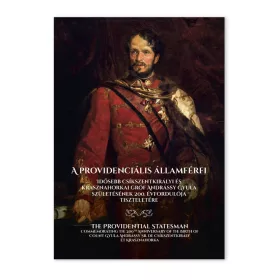   A PROVIDENCIÁLIS ÁLLAMFÉRFI - IDŐSEBB CSÍKSZENTKIRÁLYI ÉS KRASZNAHORKAI GRÓF AND
