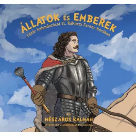   ÁLLATOK ÉS EMBEREK -  LÁZÁR KALANDOZÁSAI II. RÁKÓCZI FERENC KORÁBAN