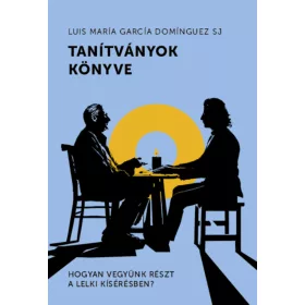   TANÍTVÁNYOK KÖNYVE - HOGYAN VEGYÜNK RÉSZT A LELKI KÍSÉRÉSBEN?