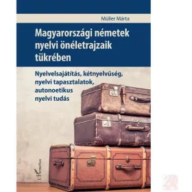 MAGYARORSZÁGI NÉMETEK NYELVI ÖNÉLETRAJZAIK TÜKRÉBEN