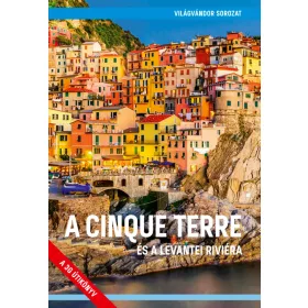   A CINQUE TERRE - ÉS A LEVANTEI RIVIÉRA (2. JAVÍTOTT KIADÁS)