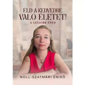 ÉLD A KEDVEDRE VALÓ ÉLETET! - A LEGJOBB ÉNED