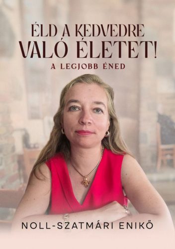 ÉLD A KEDVEDRE VALÓ ÉLETET! - A LEGJOBB ÉNED