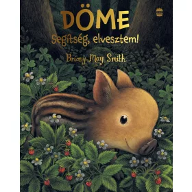BRIONY MAY SMITH: DÖME - SEGÍTSÉG, ELVESZTEM!