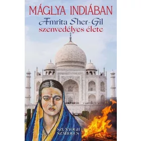MÁGLYA INDIÁBAN - AMRITA SHER-GIL SZENVEDÉLYES ÉLETE