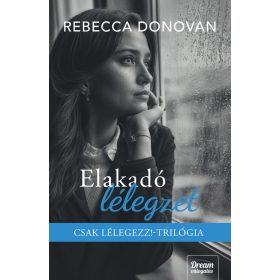   ELAKADÓ LÉLEGZET - CSAK LÉLEGEZZ!-TRILÓGIA (ÉLDEKORÁLT)