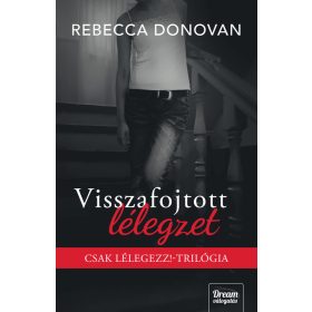   VISSZAFOJTOTT LÉLEGZET - CSAK LÉLEGEZZ!-TRILÓGIA (ÉLDEKORÁLT)