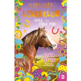   OLIVIA TUFFIN: NAPSUGÁR LOVASKLUB 5. - VIOLA ÉS A FÜRGE PÓNI