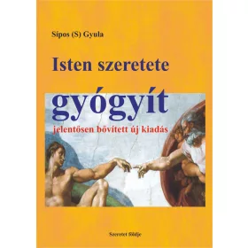 ISTEN SZERETETE GYÓGYÍT - JELENTŐSEN BŐVÍTETT KIADÁS