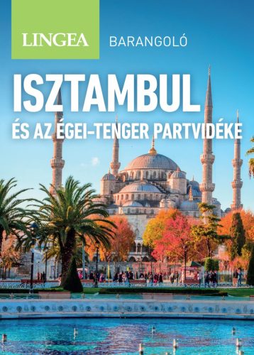 ISZTAMBUL ÉS AZ ÉGEI-TENGER PARTVIDÉKE - BARANGOLÓ (2. KIADÁS)