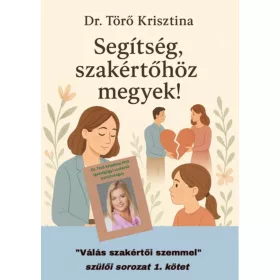   SEGÍTSÉG, SZAKÉRTŐHÖZ MEGYEK! - VÁLÁS SZAKÉRTŐI SZEMMEL- SZÜLŐI SOROZAT 1.