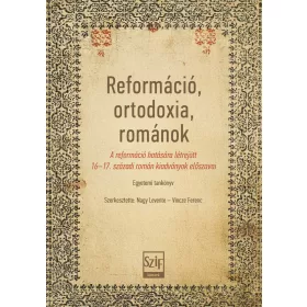   NAGY LEVENTE[SZERK.]-VINCZE FERENC[SZERK: REFORMÁCIÓ, ORTODOXIA, ROMÁNOK