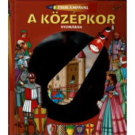 ZSEBLÁMPÁVAL - A KÖZÉPKOR NYOMÁBAN