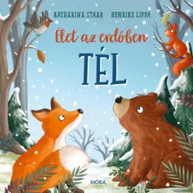 KATHARINA STAAR - HENRIKE LIPPA: TÉL - ÉLET AZ ERDŐBEN