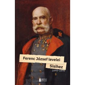 FERENC JÓZSEF LEVELEI SISIHEZ 1895-1898 II. KÖTET