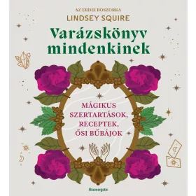   VARÁZSKÖNYV MINDENKINEK - MÁGIKUS SZERTARTÁSOK, RECEPTEK, ŐSI BŰBÁJOK